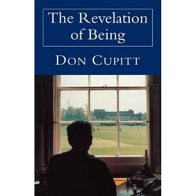 The Revelation of Being - by  Don Cupitt (Paperback)