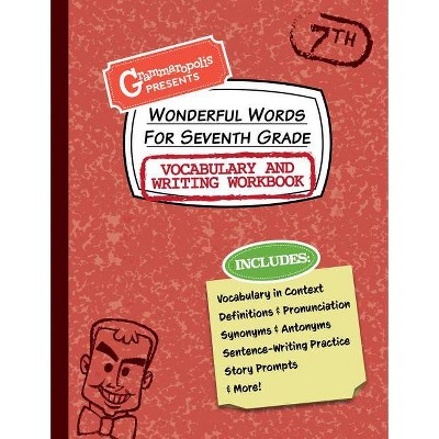 Wonderful Words for Seventh Grade Vocabulary and Writing Workbook - (Grammaropolis Vocabulary Workbooks) by  Grammaropolis (Paperback)