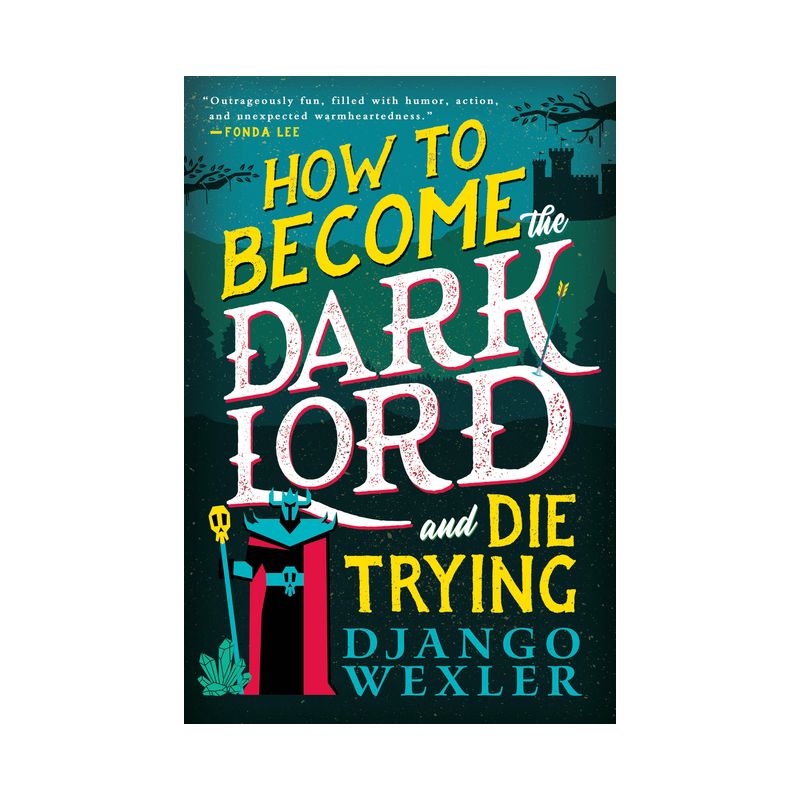 How to Become the Dark Lord and Die Trying - (Dark Lord Davi) by  Django Wexler (Paperback), 1 of 2