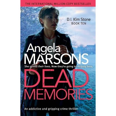 Dead Memories - (Detective Kim Stone Crime Thriller) by  Angela Marsons (Paperback)