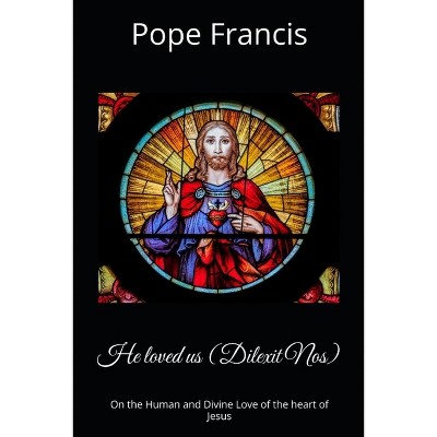 He loved us ( Dilexit Nos) - by  Pope Francis (Paperback)