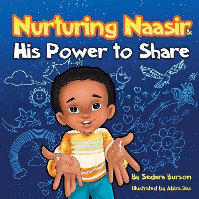 Nurturing Naasir and His Power To Share - by  Sedara Burson (Paperback)