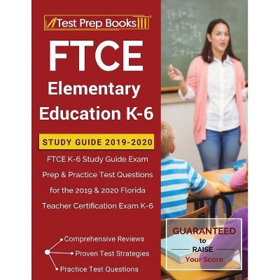 FTCE Elementary Education K-6 Study Guide 2019-2020 - by  Test Prep Books (Paperback)