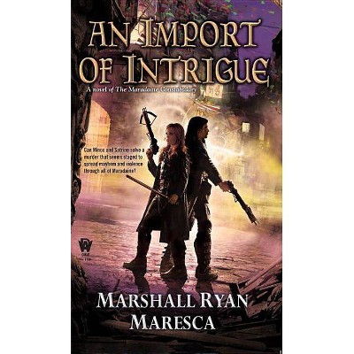 An Import of Intrigue - (Maradaine Constabulary) by  Marshall Ryan Maresca (Paperback)