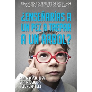 ¿Enseñarías a un pez a trepar a un árbol? (Spanish) - by  Gary M Douglas & Heer & Anne Maxwell (Paperback) - 1 of 1