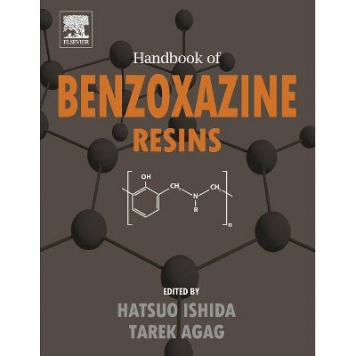 Handbook of Benzoxazine Resins - by  Hatsuo Ishida & Tarek Agag (Paperback)