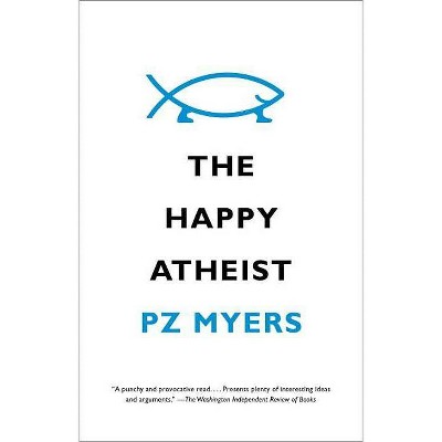 The Happy Atheist - by  Pz Myers (Paperback)