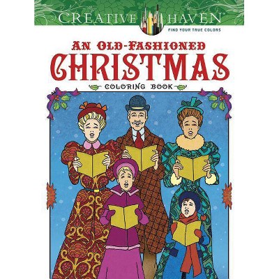 Creative Haven an Old-Fashioned Christmas Coloring Book - (Creative Haven Coloring Books) by  Ted Menten (Paperback)