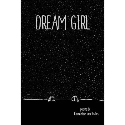 Dream Girl - by  Clementine Von Radics (Paperback)