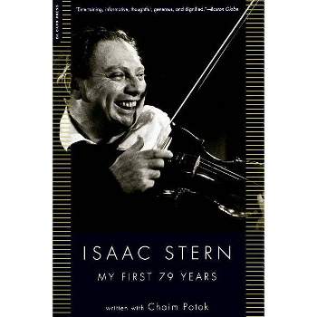 My First 79 Years - by  Isaac Stern & Chaim Potok (Paperback)