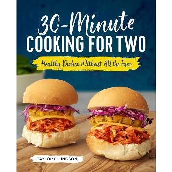 30-Minute Cooking for Two - by  Taylor Ellingson (Paperback)