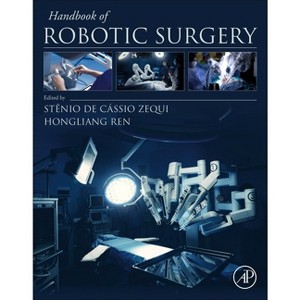 Handbook of Robotic Surgery - by  Stênio de Cássio Zequi & Hongliang Ren (Paperback) - 1 of 1