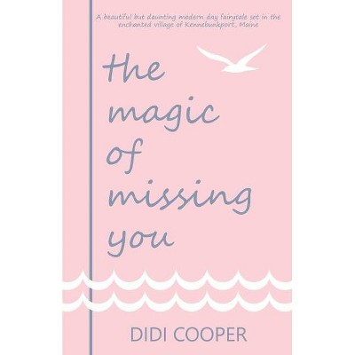 The Magic of Missing You - by  Didi Cooper (Paperback)