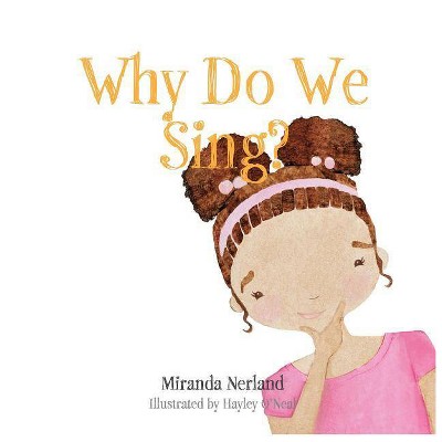 Why Do We Sing? - by  Miranda Nerland (Paperback)