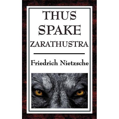 Thus Spake Zarathustra - by  Friedrich Wilhelm Nietzsche (Hardcover)