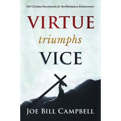 Virtue Triumphs Vice - by  Joe Bill Campbell (Paperback)