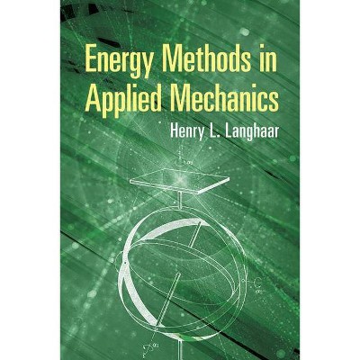 Energy Methods in Applied Mechanics - by  Henry L Langhaar (Paperback)