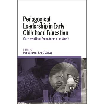 Pedagogical Leadership in Early Childhood Education - by  Mona Sakr & June O'Sullivan (Hardcover)