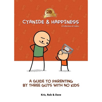 Cyanide & Happiness: A Guide to Parenting by Three Guys with No Kids - by Kris Wilson & Rob DenBleyker & Dave McElfatrick