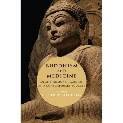 Buddhism and Medicine - by  C Pierce Salguero (Hardcover)