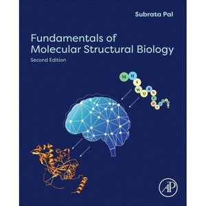 Fundamentals of Molecular Structural Biology - 2nd Edition by  Subrata Pal (Paperback) - 1 of 1