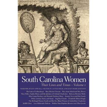 South Carolina Women - (Southern Women: Their Lives and Times) by  Joan Marie Johnson & Marjorie Julian Spruill & Valinda W Littlefield (Paperback)