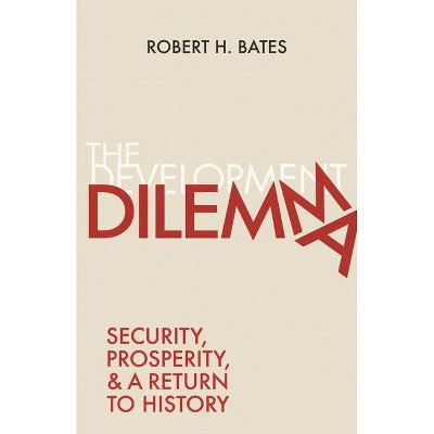 The Development Dilemma - by  Robert H Bates (Paperback)