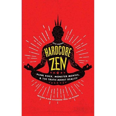 Hardcore Zen - by  Brad Warner (Paperback)