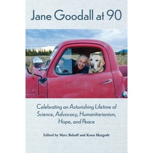 Jane Goodall at 90 - by  Marc Bekoff & Koen Margodt (Paperback) - 1 of 1