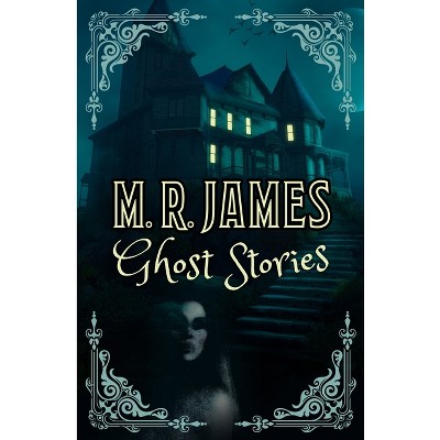 M. R. James Ghost Stories - by  Montague Rhodes James (Paperback)