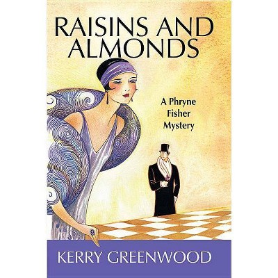 Raisins and Almonds - (Phryne Fisher Mysteries (Paperback)) by  Kerry Greenwood (Paperback)