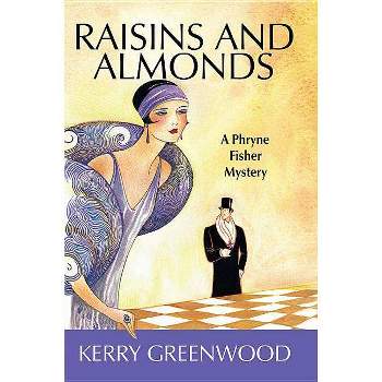 Raisins and Almonds - (Phryne Fisher Mysteries) by  Kerry Greenwood (Paperback)
