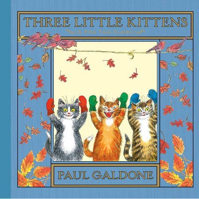 Three Little Kittens - (Paul Galdone Classics) by  Paul Galdone (Hardcover)