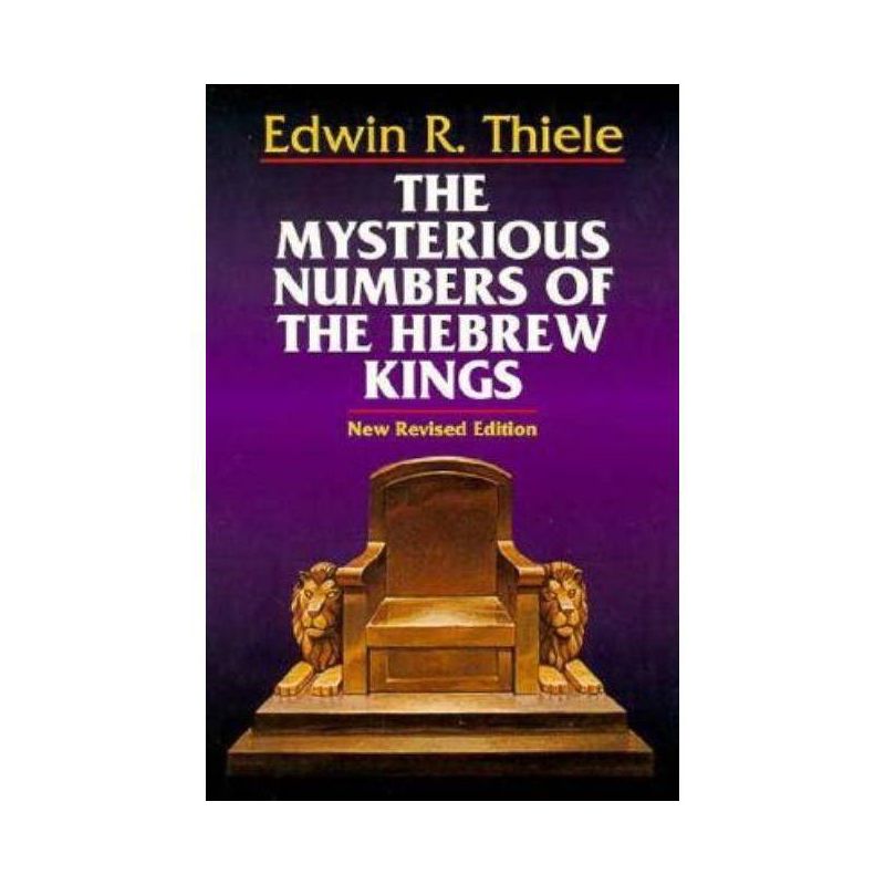 The Mysterious Numbers of the Hebrew Kings - by  Edwin R Thiele (Paperback), 1 of 2