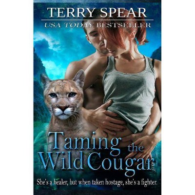 Taming the Wild Cougar - (Heart of the Cougar) by  Terry Spear (Paperback)