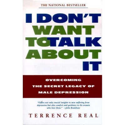 I Don't Want to Talk about It - by  Terrence Real (Paperback)