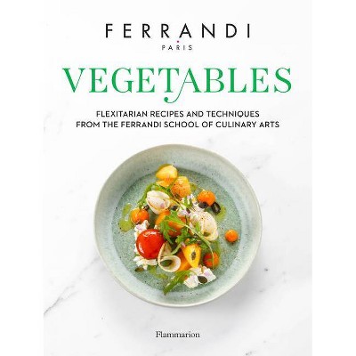 Vegetables - by  Ferrandi Paris (Hardcover)