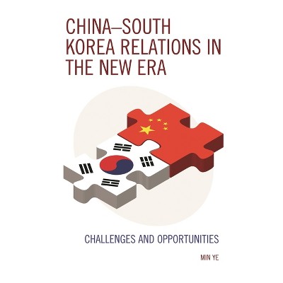 China-South Korea Relations in the New Era - by  Min Ye (Paperback)