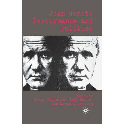 Jean Genet: Performance and Politics - by  C Finburgh & C Lavery & M Shevtsova (Paperback)