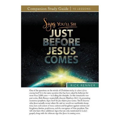 Signs You'll See Just Before Jesus Comes Study Guide - by  Rick Renner (Paperback)