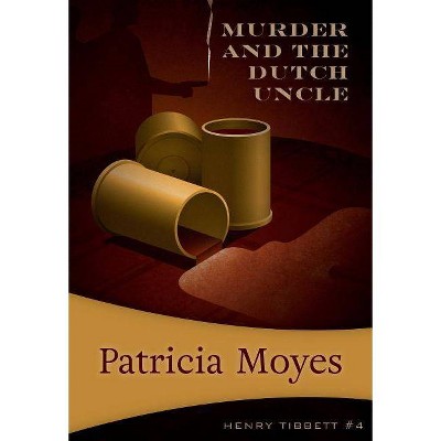 Death and the Dutch Uncle - (Henry Tibbett) by  Patricia Moyes (Paperback)