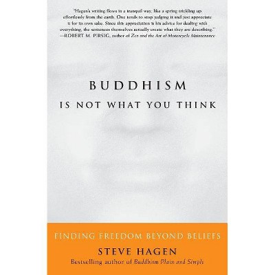 Buddhism Is Not What You Think - by  Steve Hagen (Paperback)