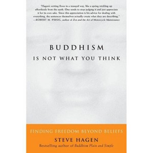 Buddhism Is Not What You Think - by  Steve Hagen (Paperback) - 1 of 1