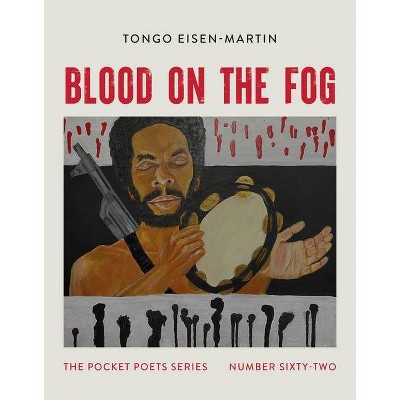 Blood on the Fog - (City Lights Pocket Poets) by  Tongo Eisen-Martin (Paperback)