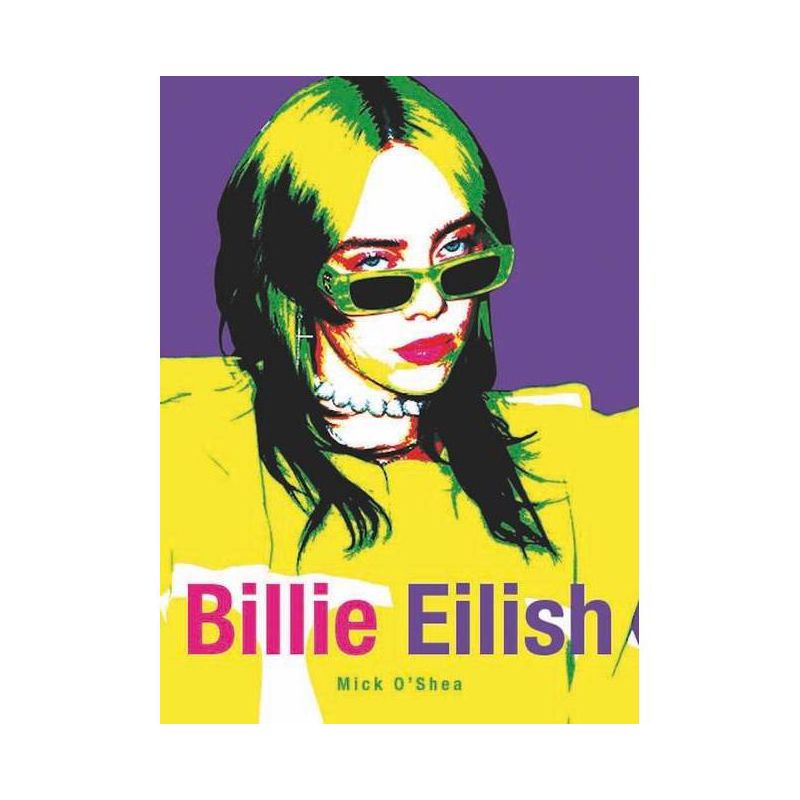 Billie Eilish - by  Mick O'Shea (Paperback), 1 of 2