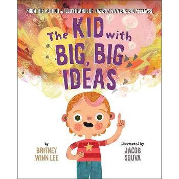 The Kid with Big, Big Ideas - (The Big, Big) by  Britney Winn Lee (Hardcover)