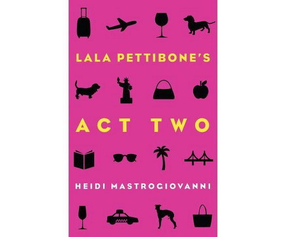 Lala Petti's Act Two - by  Heidi Mastrogiovanni (Paperback)