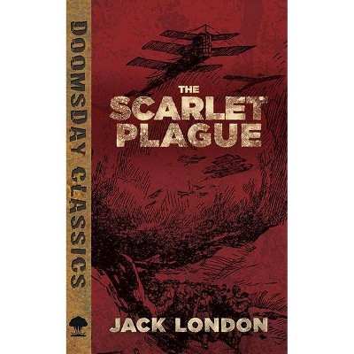 The Scarlet Plague - (Dover Doomsday Classics) by  Jack London (Paperback)