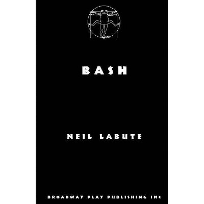 Bash - by  Neil Labute (Paperback)