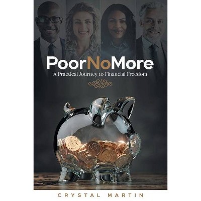 Poor No More - by  Crystal Martin (Paperback)